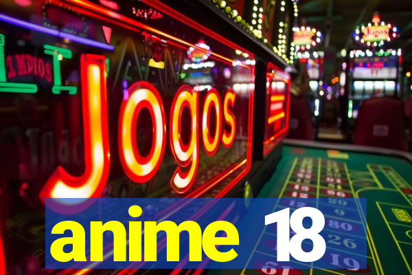 anime 18